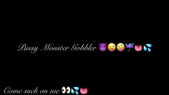 Vagina Monster Gobbler pt2 (Come suck On Me)
